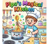 Pipo's Magical Kitchen: A Fun Shape, Color, and Science Activity Storybook for Kids (Age 2-6)