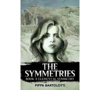 Pippa Bartolotti The Symmetries - Book 3 Elemental Symmetry (Tascabile)