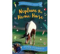 Pippa Funnell Neptune the Heroic Horse (Tascabile) Pippa's Pony Tales