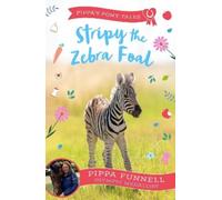 Pippa Funnell Stripy the Zebra Foal (Tascabile) Pippa's Pony Tales