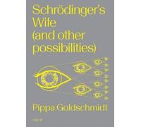 Pippa Goldschmidt Schrodinger's Wife (and Other Possibilities) (Tascabile)