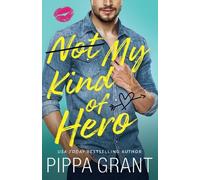 Pippa Grant Not My Kind of Hero (Tascabile)