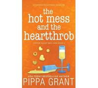 Pippa Grant The Hot Mess and the Heartthrob (Copertina rigida)