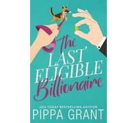 Pippa Grant The Last Eligible Billionaire (Tascabile)
