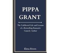 PIPPA GRANT: The Unfiltered Life and Lessons of a Bestselling Romantic Comedy Author