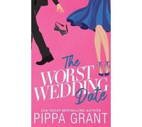 Pippa Grant The Worst Wedding Date (Tascabile)