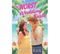 Pippa Grant The Worst Wedding Date (Tascabile) Three Bffs and a Wedding
