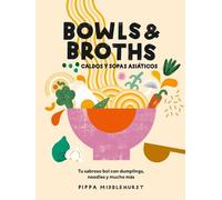 Pippa Middlehurst Bowls & Broths. Caldos Y Sopas Asiáticos (Copertina rigida)