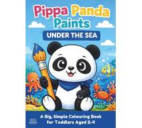 Pippa Panda Paints: Under The Sea: A Cute Sea Life Colouring Book For Toddlers Ages 2-4 with Big, Easy Pictures and Thick Black Outlines