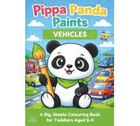 Pippa Panda Paints: Vehicles: A Cute Vehicles Colouring Book For Toddlers Ages 2-4 with Big, Easy Pictures and Thick Black Outlines