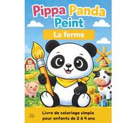 Pippa Panda Peint : La Ferme: Livre de coloriage simple et éducatif sur les animaux de la ferme pour enfants de 2 à 4 ans