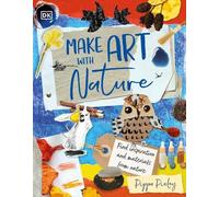 Pippa Pixley Make Art with Nature (Copertina rigida)