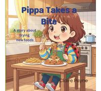 Pippa Takes a Bite: A book about trying new foods