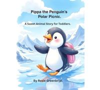 Pippa the Penguin's Polar Picnic.: A Sweet Animal Story for Bedtime.
