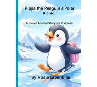 Pippa the Penguin's Polar Picnic.: A Sweet Animal Story for Bedtime.