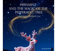 Pippamint and the Magic of the Peppermint Tree: A Peppermint Reindeer Tale