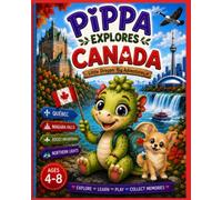 Pippa's World Adventures - Little Dragon. Big Adventures.: Pippa Explores Canada