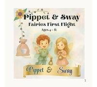 Pippet & Sway: Fairies First Flight: A Sparkle-Safe Emotional Literacy Adventure