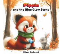Pippin and the Blue Glow Stone: A Screen-Free Adventure About Nature and Imagination