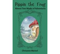 Pippin the Frog: Almost Two Weeks of Adventures