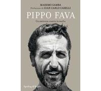 Pippo Fava. Un antieroe contro la mafia