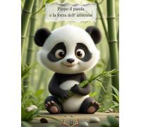 PIPPO IL PANDA E LA FORZA DELL'AMICIZIA