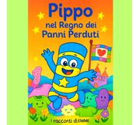 PIPPO NEL REGNO DEI PANNI PERDUTI: I RACCONTI DI EMME