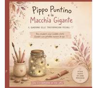 Pippo Puntino e la Macchia Gigante: Il quaderno delle trasformazioni possibili