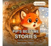 Pip's Bedtime Stories: The First Snow Collection: 5 Cozy Fox Tales from Willow Hollow to Read Aloud, for Kids Ages 3 to 7