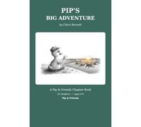 Pip's Big Adventure: A Pip & Friends Chapter Book