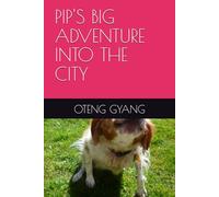 PIP'S BIG ADVENTURE INTO THE CITY