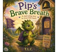 Pip's Brave Breath: A chant-along story for brave little hearts