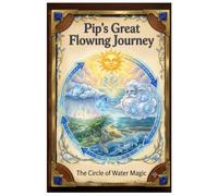 Pip's Great Journey - The Circle of Water Magic