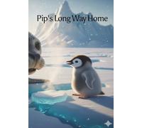 Pip's Long Way Home: An baby Adelie Penguin gets lost in the Antarctic