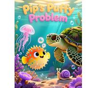 Pip's Puffy Problem: A Mindful Ocean Adventure About Big Anger and Big Emotions (Social Emotional Learning Books for Kids Ages 3-8)