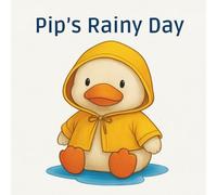 Pip's Rainy Day: A gentle story about Rainy Days