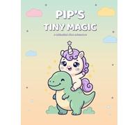 Pip's Tiny Magic: Dino Friends: Hug-sized T-Rex, brachiosaurus rides and a meteor garden. A kawaii dinosaur coloring adventure for kids ages 4-8.
