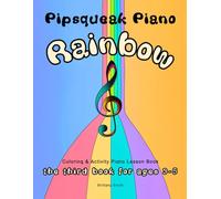 Pipsqueak Piano Rainbow: the third lesson book for ages 3-5