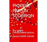 PIQUEEE PAR UN SCORPION: SEUL CONTRE L'ESTABLISHMENT MEDICAL