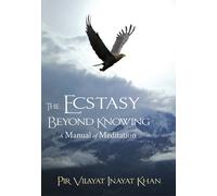 Pir Vilayat Inayat Khan Ecstasy Beyond Knowing (Tascabile)