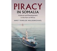 Piracy in Somalia: Violence and Development in the Horn of Africa