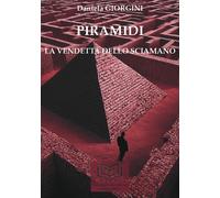 Piramidi. La vendetta dello sciamano. Vol. 1 - [Nonsolopoesie Edizioni]