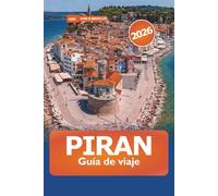 Piran Guía de viaje 2026: Descubra los principales destinos de Eslovenia, gastronomía local, monumentos históricos, vistas impresionantes y aventuras