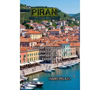 PIRAN GUIA DE VIAJE DE 2025