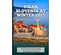 PIRAN SLOVENIA AT WINTER 2025: Fun Things To do At Piran Slovenia This Winter: 104