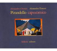 Pirandello capocomico - D'Amico Alessandro, Tinterri Alessandro