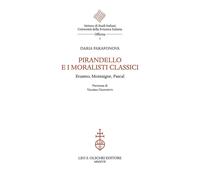 9788822265234 Pirandello e i moralisti classici. Erasmo, Montaigne, Pascal - Dar