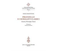 Pirandello e i moralisti classici. Erasmo, Montaigne, Pascal