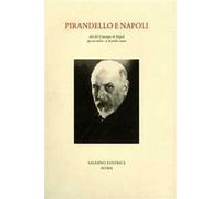 Pirandello e Napoli. Atti del Convegno (Napoli, 29 novembre-2 dicembre 2000)