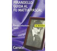 Pirandello: guida al Fu Mattia Pascal